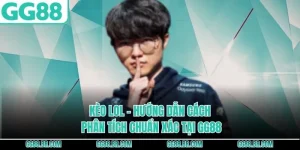 Kèo LOL - Hướng Dẫn Cách Phân Tích Chuẩn Xác Tại GG88